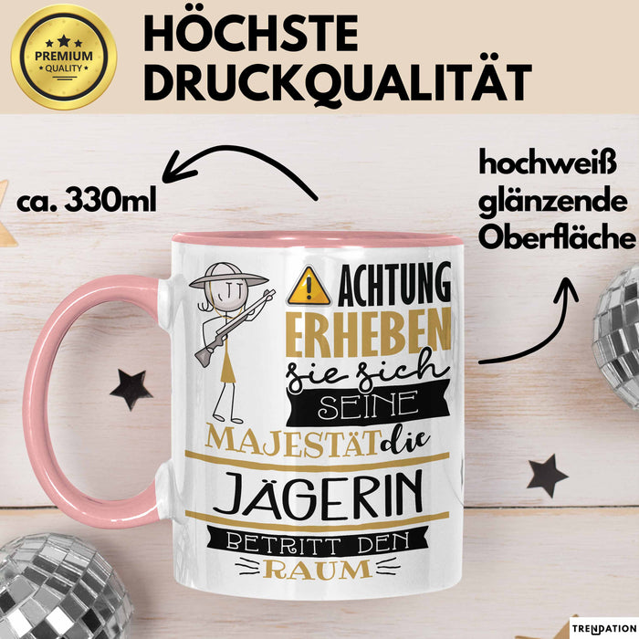 Jägerin Tasse Geschenk Lustiger Spruch Bitte Erheben Sie Sich Seine Majestät Die Jägerin Betritt Den Raum Rosa Trendation