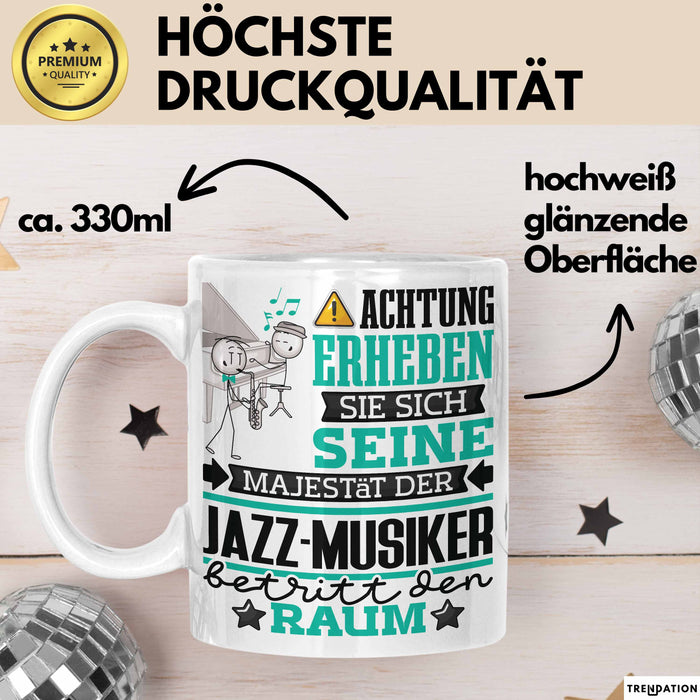 Jazz-Musiker Geschenk Tasse Lustiger Spruch Erheben Sie Sich Der Jazz-Musiker Betritt den Raum Weiß Trendation