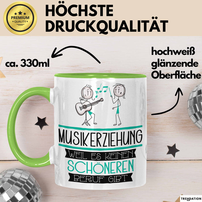 Musikerziehung Weil Es Keinen Schöneren Beruf Gibt Tasse Geschenk für Eine Musikerziehung Lustig Grün Trendation