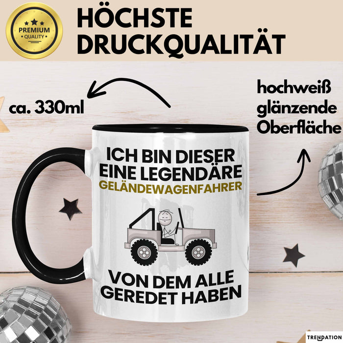 Geländewagenfahrer Geschenk Tasse Lustige Geschenkidee Geburtstag für Geländewagenfahrer Ich Bin Dieser Legendäre Geländewagenfahrer Von Dem Alle Geredet Haben Kaffee-Becher Schwarz Trendation