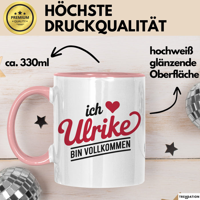 Ulrike Tasse Geschenk Ich Bin Vollkommen Ulrike Geschenkidee Geburtstag Rosa Trendation