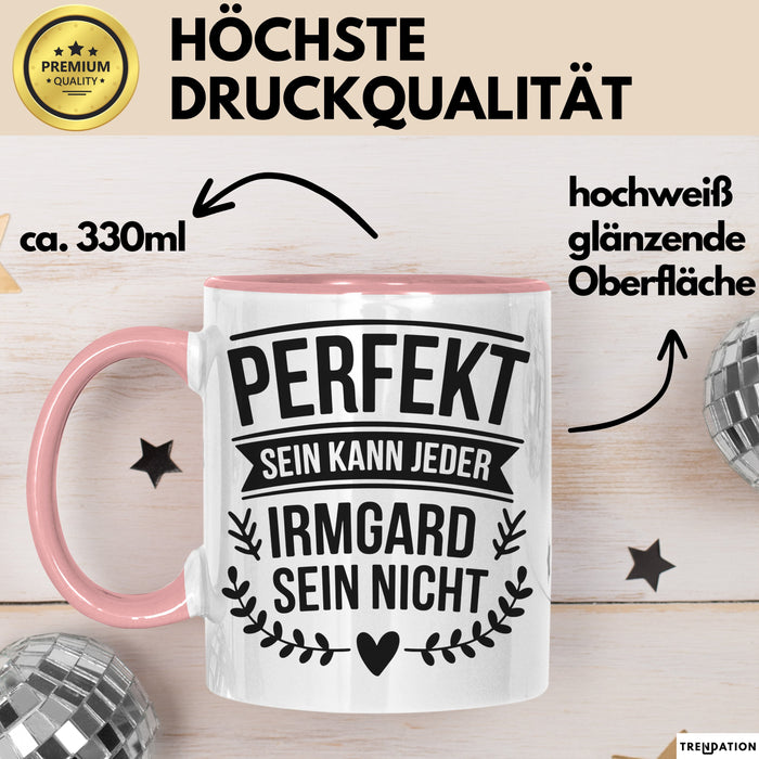 Irmgard Tasse Geschenk Perfekt Sein Kann Jeder Geschenkidee Geburtstag Rosa Trendation