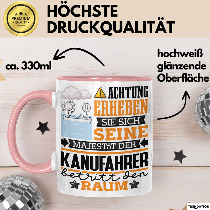 Kanufahrer Geschenk Tasse Lustiger Spruch Erheben Sie Sich Der Kanufahrer Betritt den Raum Rosa Trendation