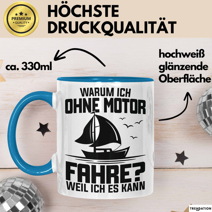 Segelboot Tasse Geschenk Segler Warum Ich Ohne Motor Fahre Weil Ich Es Kann Blau Trendation