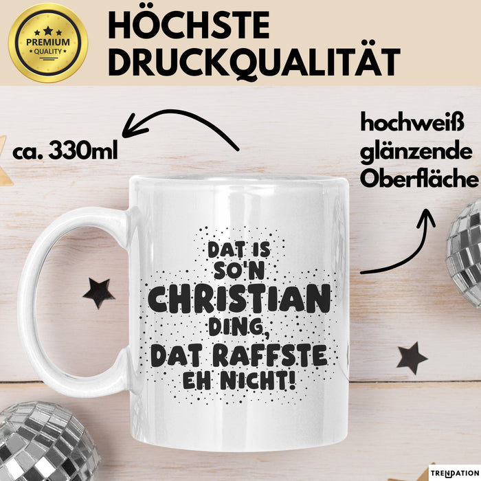 Christian Tasse Dat Is So'n Christian Ding, Dat Raffste Eh Nicht Geschenk