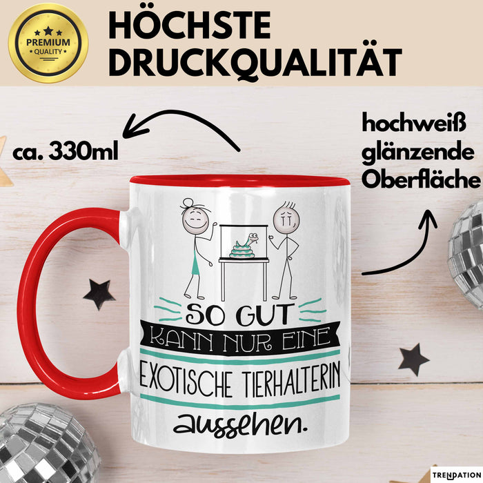 Exotische Tierhalterin Geschenk Tasse So Gut Kann Nur Eine Exotische Tierhalterin Aussehen Geschenkidee Geburtstag Weihnachten Lustig Rot Trendation