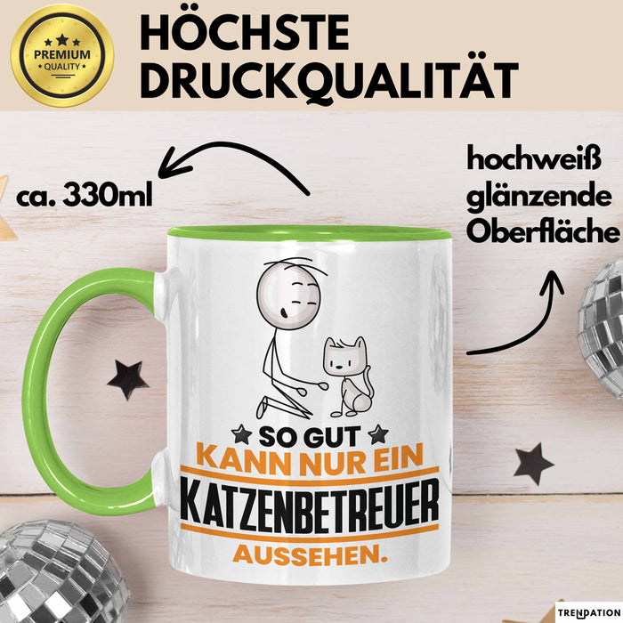 Katzenbetreuer Geschenk Tasse So Gut Kann Nur Ein Katzenbetreuer Aussehen Geschenkidee Kaffee-Becher Grün Trendation