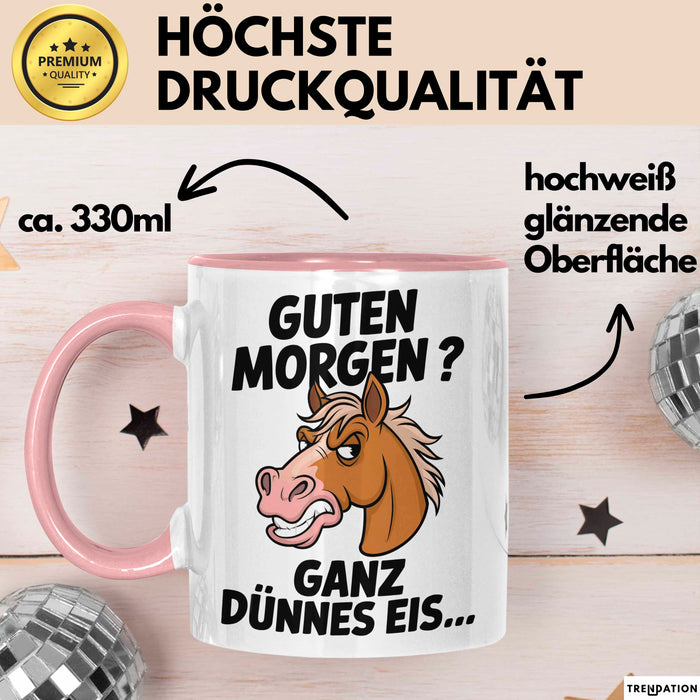 Pferde Tierliebhaber Tasse Geschenk Lustige Geschenkidee Spruch Guten Morgen? Ganz Dünnes Eis Rosa Trendation