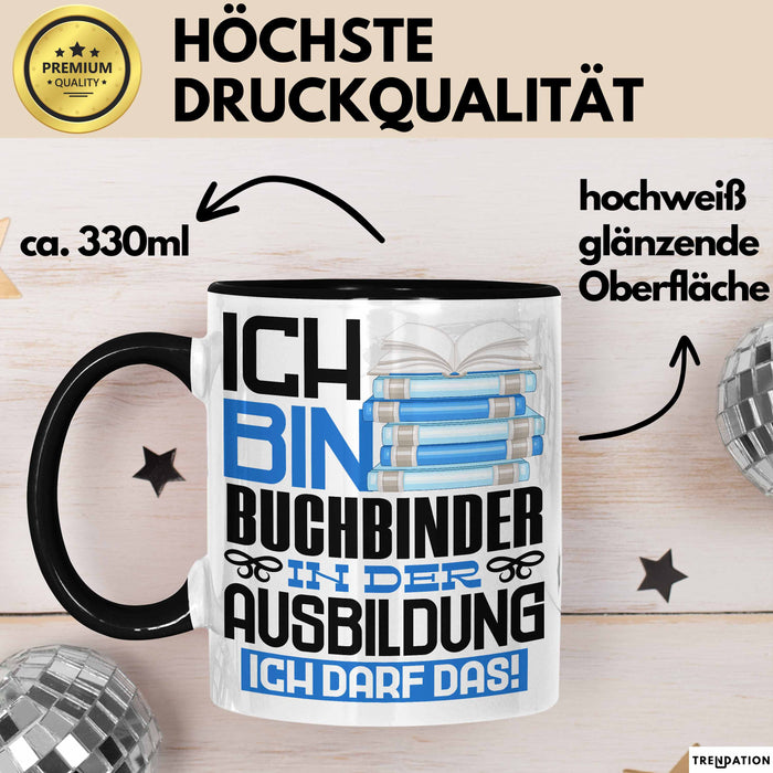 Buchbinder Ausbildung Tasse Geschenk Ich Bin Buchbinder In Der Ausbildung Ich Darf Das Geschenkidee Spruch Schwarz Trendation