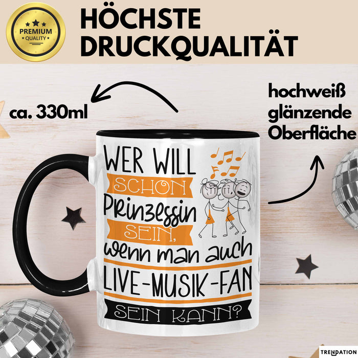 Live-Musik-Fan Tasse Geschenk Spruch Wer Will Schon Prinzessin Sein Wenn Man Auch Live-Musik-Fan Sein Kann Trendation