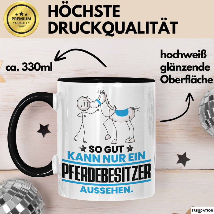 Pferdebesitzer Geschenk Tasse So Gut Kann Nur Ein Pferdebesitzer Aussehen Geschenkidee Kaffee-Becher Schwarz Trendation
