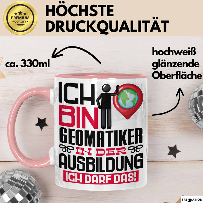 Geomatiker Ausbildung Tasse Geschenk Ich Bin Geomatiker In Der Ausbildung Ich Darf Das Geschenkidee Spruch Rosa Trendation