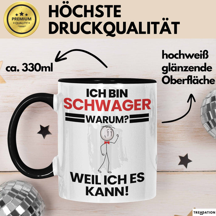Schwager Geschenk Tasse Lustiger Spruch Ich Bin Schwager Warum Weil Ich Es Kann Geschenkidee Bester Schwager Geburtstag Kaffee-Becher Trendation