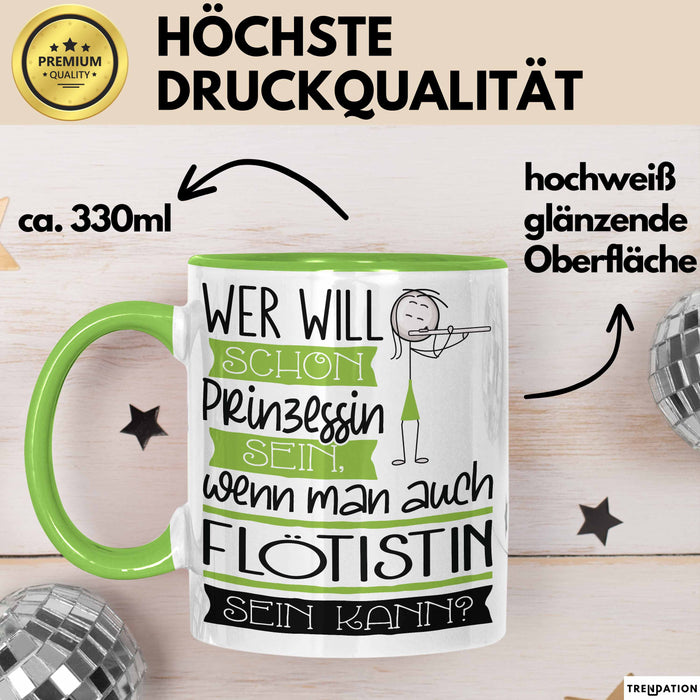 Flötistin Tasse Geschenk Spruch Wer Will Schon Prinzessin Sein Wenn Man Auch Flötistin Sein Kann Grün Trendation