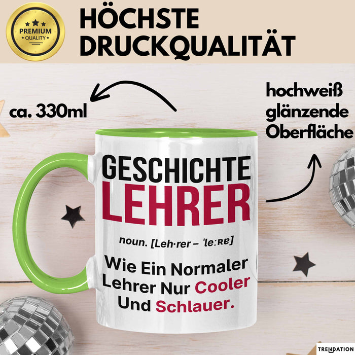 Geschichtslehrer Unterricht Tasse Geschenk Lustige Geschenkidee Spruch Geschichte Lehrer Grün Trendation