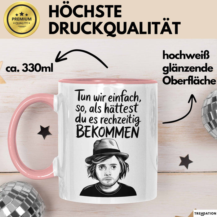 Sarkastischer Sarkasmus Tasse Geschenk Lustige Geschenkidee Spruch Tun Wir Einfach So Als Hättest Du Es Rechtzeitig Bekommen Rosa Trendation