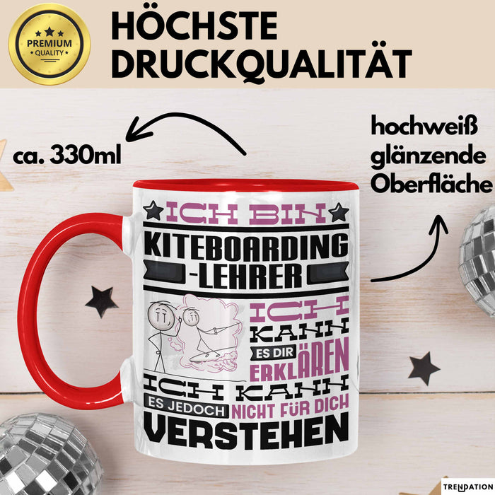 Kiteboarding-Lehrer Geschenk Kaffee-Tasse Geschenkidee für Kiteboarding-Lehrer Ich Bin Kiteboarding-Lehrer Ich Kann Es Dir Erklären Jedoch Nicht Für Dich Verstehen Spruch Lustig Rot Trendation