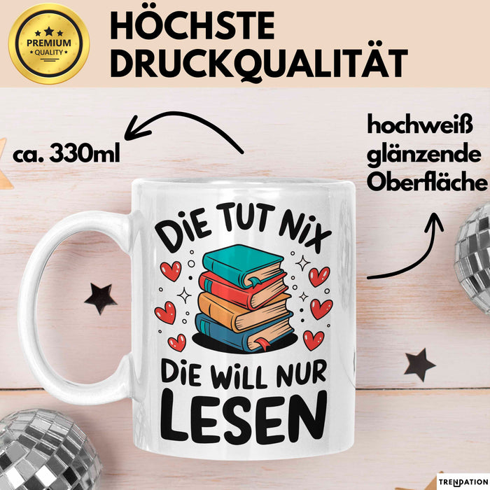 Bücherleser Bücher Lesen Tasse Geschenk Lustige Geschenkidee Spruch Die Tut Nix Die Will Nur Lesen Weiß Trendation