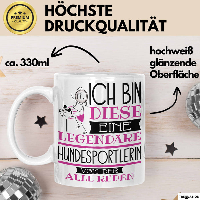 Hundesportlerin Tasse Geschenk Ich Bin Diese Eine Legendäre Hundesportlerin Von Der Alle Reden Geschenkidee Geburtstag Weihnachten Weiß Trendation