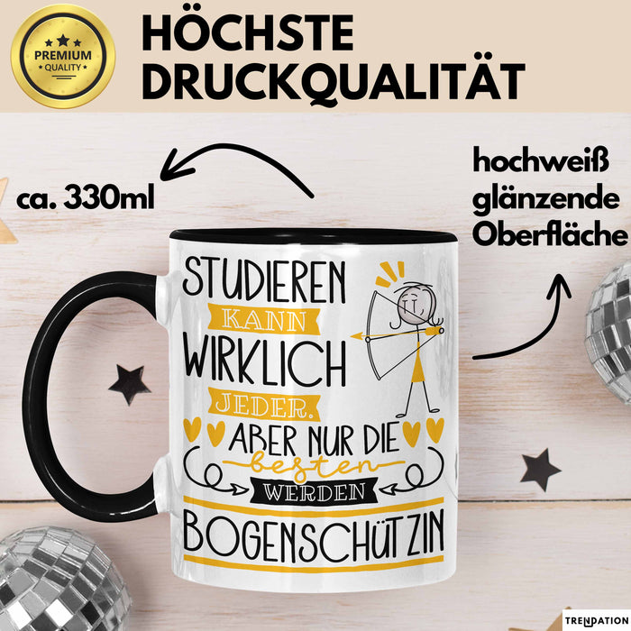 Bogenschützin Tasse Lustiges Geschenk Studieren Kann Wirklich Jeder Nur Die Besten Werden Bogenschützin Schwarz Trendation