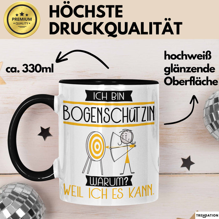 Bogenschützin Tasse Geschenk Ich Bin Bogenschützin Warum Weil Ich Es Kann Geschenkidee Geburtstag Schwarz Trendation