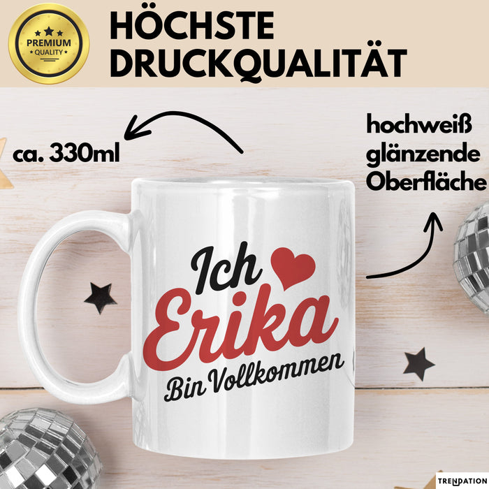 Erika Tasse Geschenk Ich Bin Vollkommen Erika Geschenkidee Geburtstag Weiß Trendation