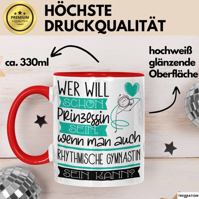 Rhythmische Gymnastin Tasse Geschenk Spruch Wer Will Schon Prinzessin Sein Wenn Man Auch Rhythmische Gymnastin Sein Kann Rot Trendation