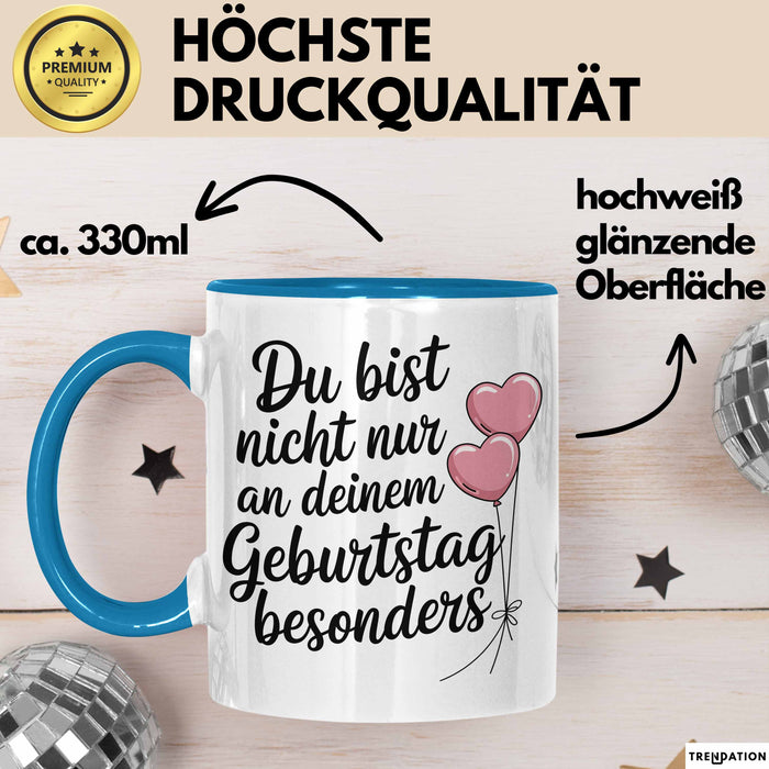 Geburtstagsfeier Tasse Geschenk Lustige Geschenkidee Spruch Du Bist Nicht Nur An Deinem Geburtstag Besonders Blau Trendation