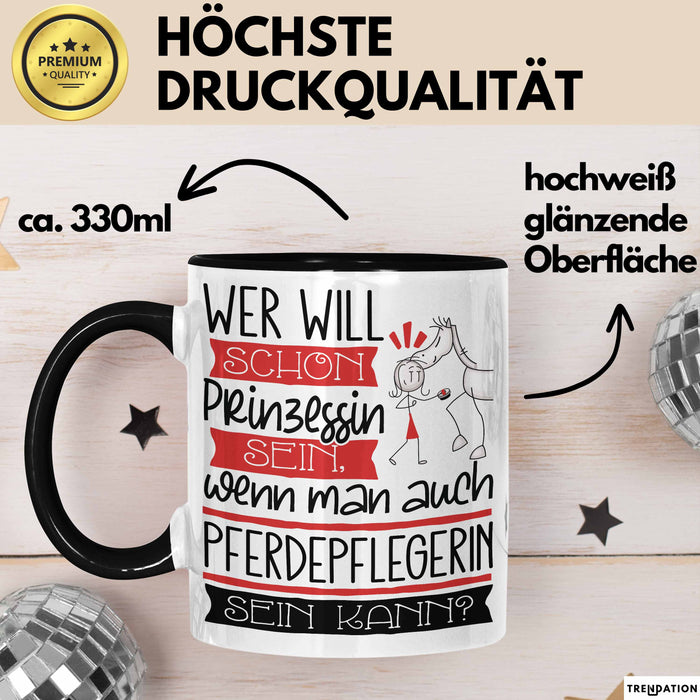 Pferdepflegerin Tasse Geschenk Spruch Wer Will Schon Prinzessin Sein Wenn Man Auch Pferdepflegerin Sein Kann Trendation