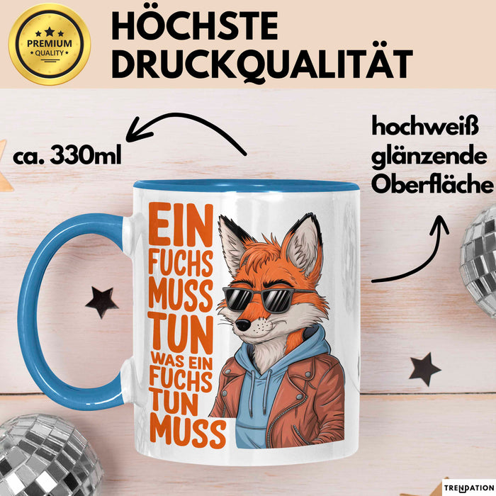 Fuchs Tierliebhaber Tasse Geschenk Lustige Geschenkidee Spruch Ein Fuchs Muss Tun Ein Was Fuchs Tun Muss Blau Trendation