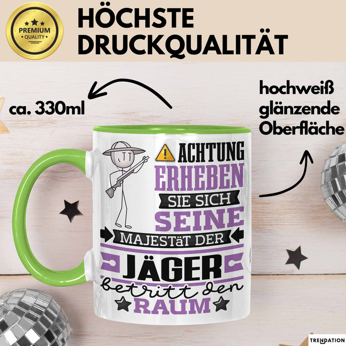 Jäger Geschenk Tasse Lustiger Spruch Erheben Sie Sich Der Jäger Betritt den Raum Grün Trendation