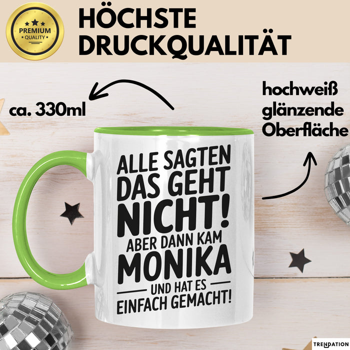 Monika Tasse Geschenk Alle Sagten Das Geht Nicht Aber Dann Kam Monika Und Hat Es Einfach Gemacht Geschenkidee Becher mit Name Grün Trendation