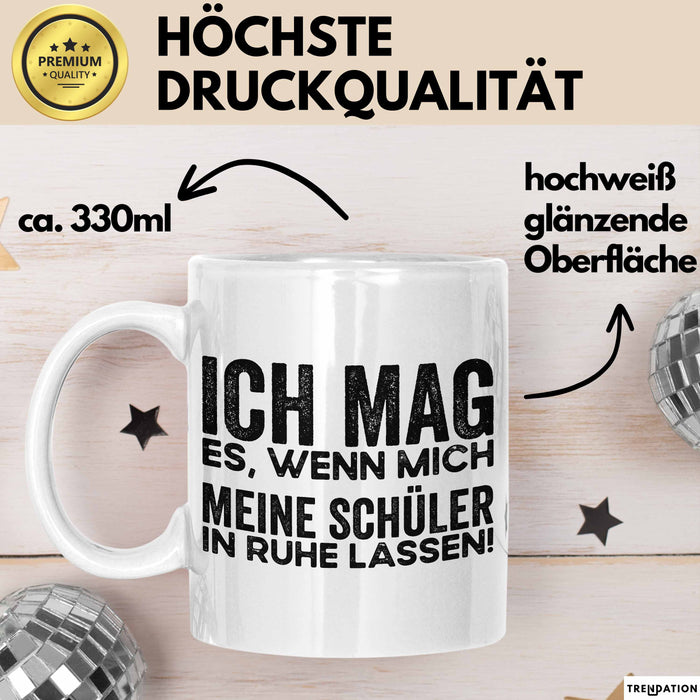 Deutschlehrer Unterricht Tasse Geschenk Lustige Geschenkidee Spruch Ich Mag Es Wenn Mich Meine Schüler In Ruhe Lassen Weiß Trendation