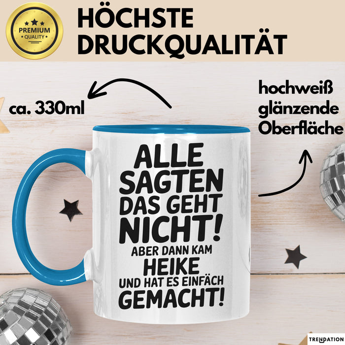 Heike Tasse Geschenk Alle Sagten Das Geht Nicht Aber Dann Kam Heike Und Hat Es Einfach Gemacht Geschenkidee Becher mit Name Blau Trendation