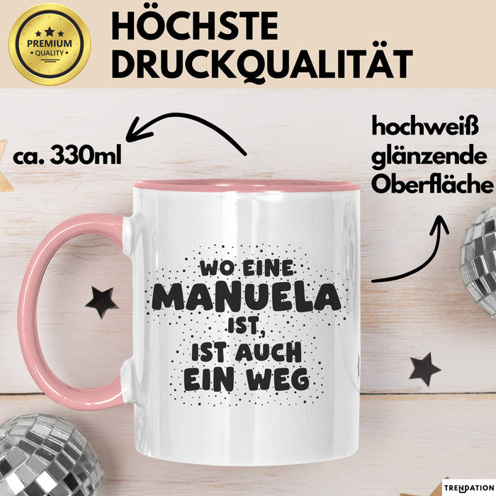 Manuela Tasse Wo Eine Manuela Ist, Ist Auch Ein Weg Geschenk