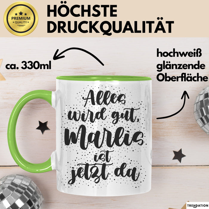 Marlis Tasse Alles Wird Gut, Marlis Ist Jetzt Da Geschenk