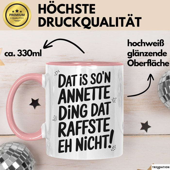 Annette Tasse Geschenk Dat Is So'n Annette Ding Dat Raffste Eh Nicht Geschenkidee Becher mit Name Rosa Trendation