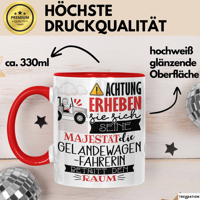 Geländewagenfahrerin Tasse Geschenk Lustiger Spruch Bitte Erheben Sie Sich Seine Majestät Die Geländewagenfahrerin Betritt Den Raum Rot Trendation