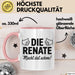 Renate Tasse Geschenk Die Renate Macht Dat Schon Geschenkidee Becher mit Name Rosa Trendation