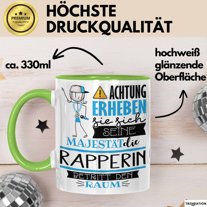 Rapperin Tasse Geschenk Lustiger Spruch Bitte Erheben Sie Sich Seine Majestät Die Rapperin Betritt Den Raum Grün Trendation