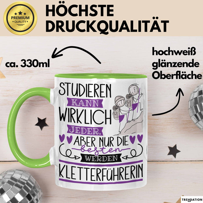 Kletterführerin Tasse Lustiges Geschenk Studieren Kann Wirklich Jeder Nur Die Besten Werden Kletterführerin Grün Trendation