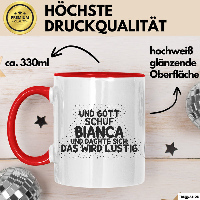 Bianca Tasse Und Gott Schuf Bianca Und Dachte Sich: Das Wird Lustig