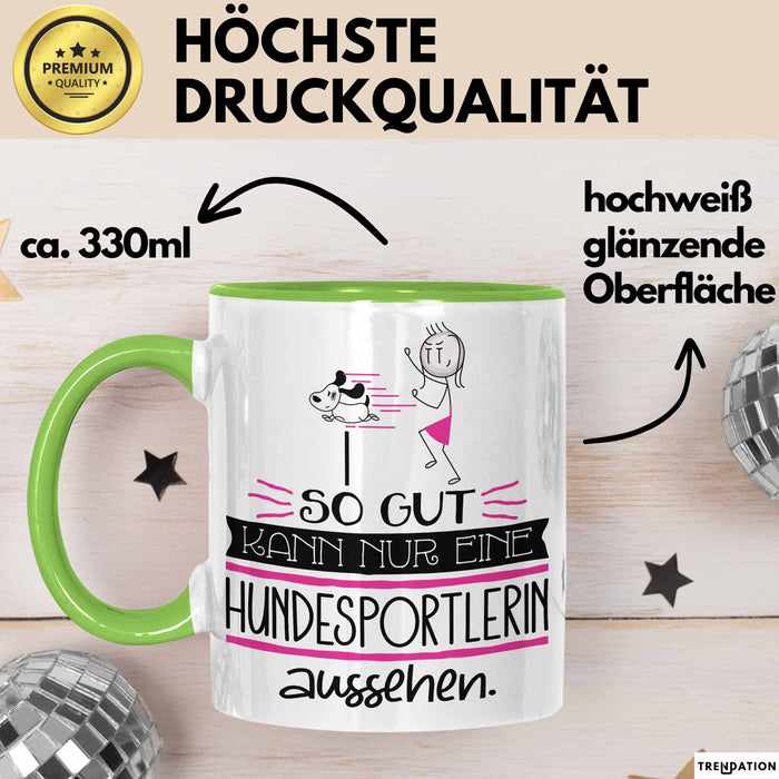 Hundesportlerin Geschenk Tasse So Gut Kann Nur Eine Hundesportlerin Aussehen Geschenkidee Geburtstag Weihnachten Lustig Grün Trendation