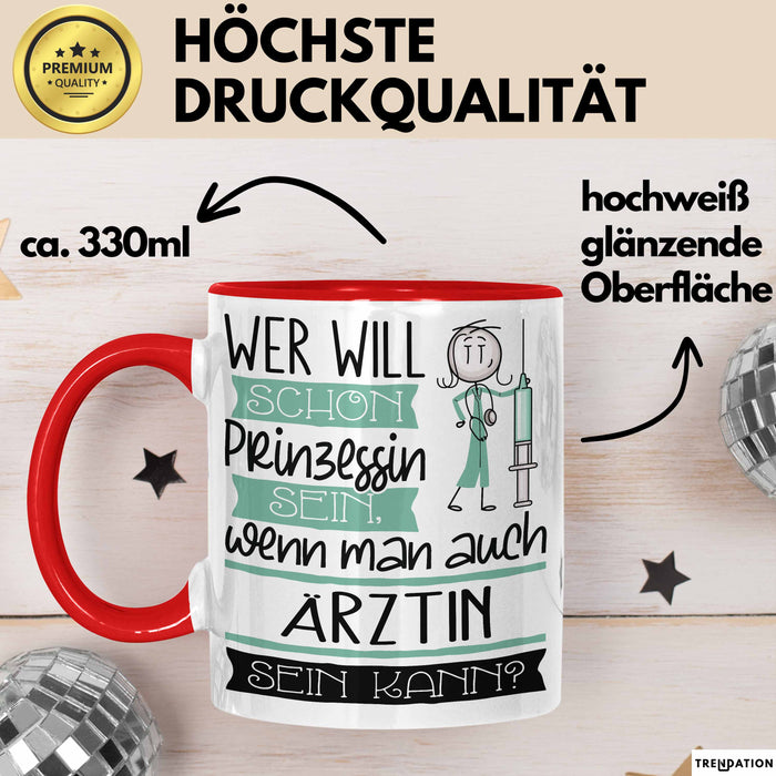 Ärztin Tasse Geschenk Spruch Wer Will Schon Prinzessin Sein Wenn Man Auch Ärztin Sein Kann Rot Trendation