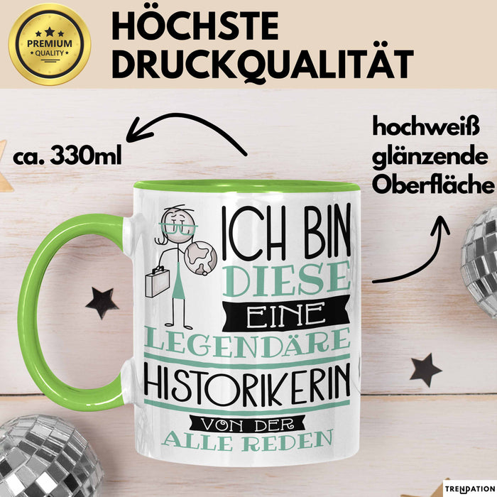 Historikerin Tasse Geschenk Ich Bin Diese Eine Legendäre Historikerin Von Der Alle Reden Geschenkidee Geburtstag Weihnachten Grün Trendation