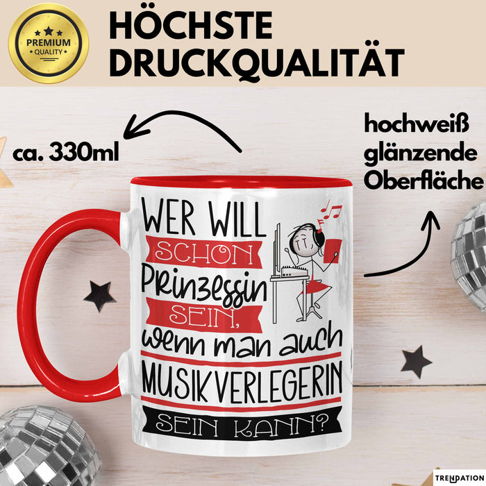 Musikverlegerin Tasse Geschenk Spruch Wer Will Schon Prinzessin Sein Wenn Man Auch Musikverlegerin Sein Kann Rot Trendation