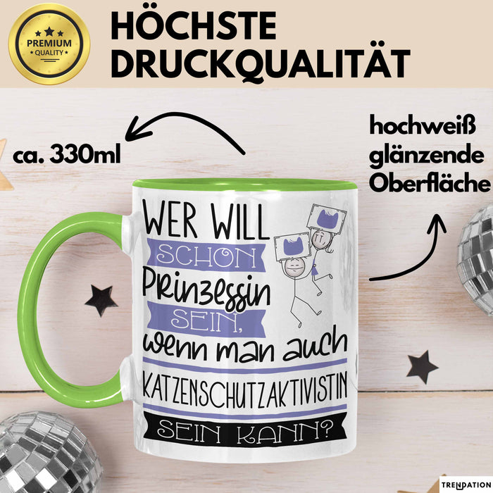 Katzenschutzaktivistin Tasse Geschenk Spruch Wer Will Schon Prinzessin Sein Wenn Man Auch Katzenschutzaktivistin Sein Kann Grün Trendation