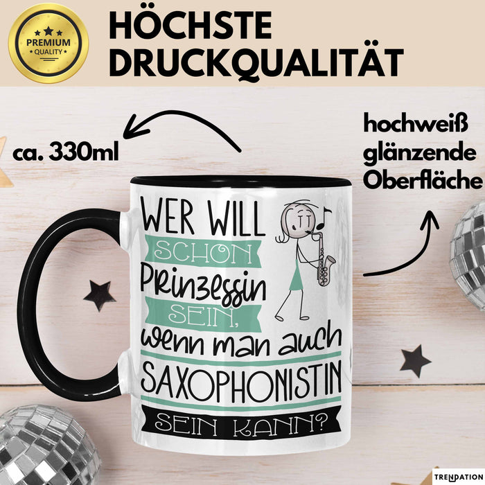 Saxophonistin Tasse Geschenk Spruch Wer Will Schon Prinzessin Sein Wenn Man Auch Saxophonistin Sein Kann Trendation