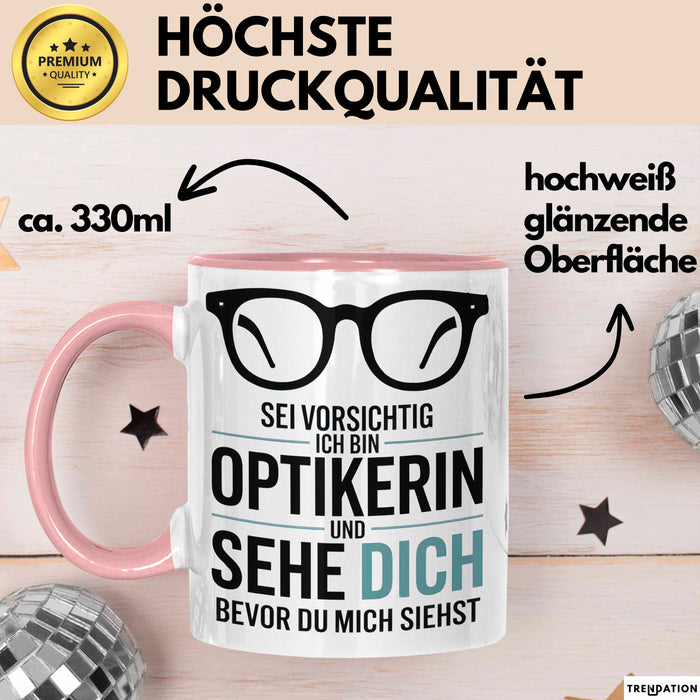 Augenarzt Tasse Geschenk Ich bin Optikerin und sehe dich Geschenkidee Lustig Rosa Trendation