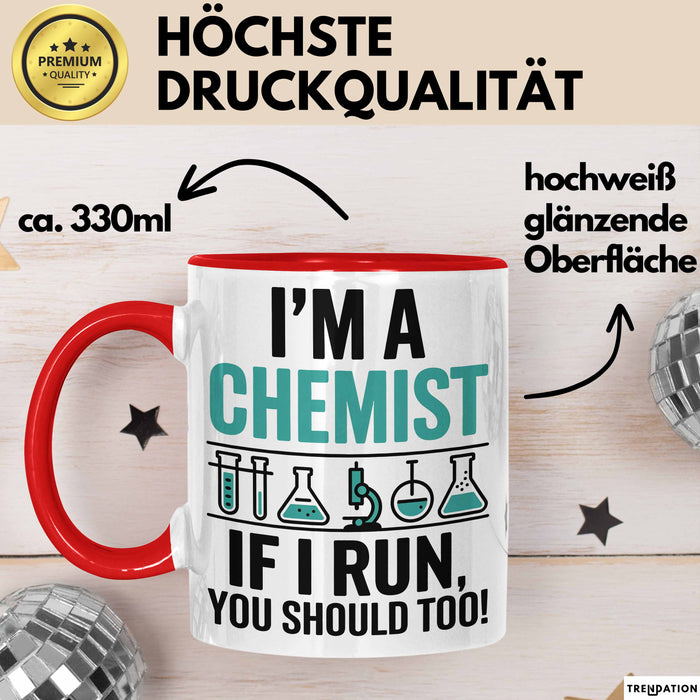 Chemiker Chemielehrer Tasse Geschenk Lustige Geschenkidee Spruch Ich Bin Chemiker Wenn Ich Renne Solltest Du Das Auch Rot Trendation